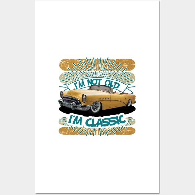 I am Not Old - I am Classic Wall Art by Wilcox PhotoArt